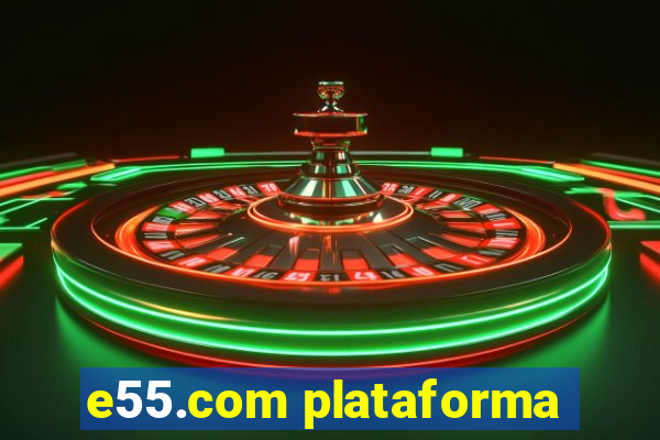 e55.com plataforma